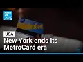 Lagu New York subway ends its MetroCard era and switches fully to tap-and-go fares • FRANCE 24 English