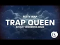 Download Lagu Fetty Wap - Trap Queen (Royalty orchestra Remix) tiktok version