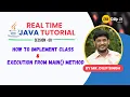 JAVA Tutorial Session 08 Implementation of Class Execution Flow Of Logic From main Method