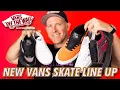 NEW Vans Skate Line Up