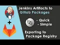 Exporting JENKINS artifacts to a GITLAB package registry