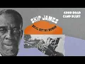Skip James - Good Road Camp Blues (Remastered 2026/Official Audio)
