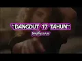 DANGDUT 17 TAHUN Fandox Remix
