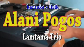 Download ALANI POGOS [KARAOKE] LAMTAMA TRIO MP3