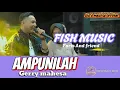Download Lagu AMPUNILAH -GERRY MAHESA -FISH MUSIC FARIS AND FRIEND LIVE LAMPA KEC. KEDAMEAN GRESIK