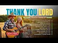 Download Lagu THANK YOU LORD | 10 RELAXING Country Gospel Songs of THANKS