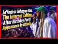 Le Andria Johnson Has The Internet Talking After Birt ay Party Appearance In Atlanta