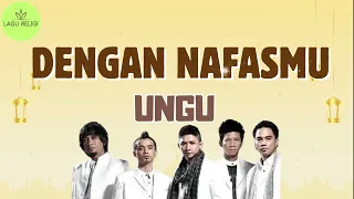 Download UNGU ~ Dengan NafasMU ~ { Lirik Lagu Religi } MP3