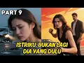 Download Lagu Part 9 Istriku, Bukan Lagi Dia Yang Dulu