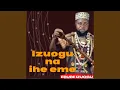 Download Lagu IZUOGU NA IHE EME