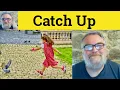 Catch Up Meaning - Catch Up With Defined