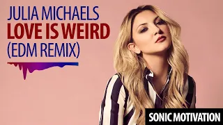 Download Julia Michaels - Love Is Weird (House Remix) MP3