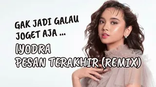  remix lyodra pesan terakhir gak jadi galau kita joget aja