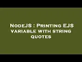 NodeJS Printing EJS variable with string quotes