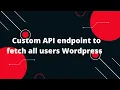 Custom Rest API in Wordpress Custom API endpoint to fetch all users Wordpress