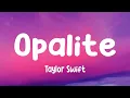 Lagu Taylor Swift - Opalite (Lyrics)