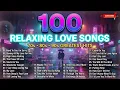100 RELAXING LOVE SONGS ❤️ 70s 80s 90s GREATEST HITS | Timeless Romantic Songs You Must Hear