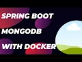 Spring Boot MongoDB with Docker
