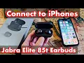 Jabra Elite 85t Earbuds How to Pair Connect to iPhones