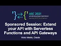 Sponsored Session Extend your API with Serverless Functions and API Gateways - Victor Martin