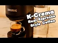 Keurig K-Crema Brewer Real Crema Real Pressure Real Upgrade