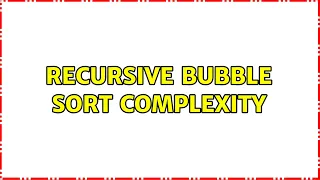 Recursive Bubble Sort Complexity