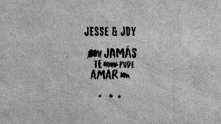 Jesse & Joy - Jamás Te Pude Amar (Lyric Video)