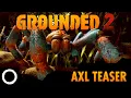 Download Lagu Grounded 2 - AXL Teaser