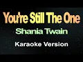 Download Lagu You’re Still The One - Shania Twain (Karaoke)