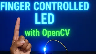 Control an LED with Just Your Finger OpenCV Python Arduino Gesture Control