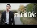 Download Lagu Stevie Hoang - Still In Love