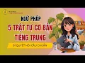 Download Lagu Nắm Vững 5 Trật Tự Cơ Bản Tiếng Trung | Bí Quyết Nói Câu Chuẩn Ngay Lần Đầu