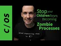 How to keep your child from becoming a zombie process C example