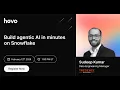 Build agentic AI in minutes on Snowflake