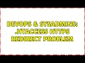 DevOps SysAdmins htaccess https redirect problem 3 Solutions
