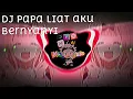 Lagu DJ PAPA LIAT AKU BERNYANYI X PAPEPAP SLOW NEW REMIX