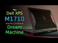 Dell XPS M1710 Finally Holding My Childhood Dream Machine