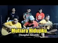 Download Lagu MUTIARA HIDUPKU || DANGDUT AKUSTIK (Live Cover Dzikri Fathoni)