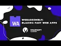 WebAssembly Blazing Fast Web Apps