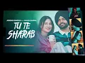 Tu Te Sharab (Full Audio) | Jordan Sandhu ft Mahira Sharma | Desi Crew | Latest Punjabi Songs 2023