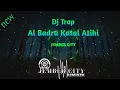 Dj Al Badru Katal Atihi Trap [JEMBER CITY]
