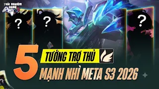 TOP 5 TƯỚNG TRỢ THỦ MẠNH BẬC NHÌ META S3 2026, Dễ Chơi, Dễ Gánh Team | TNG