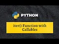 IG - 3 Understanding iter function with and without Callables