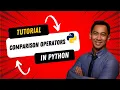 Python Programming - Comparison Operators Episode 12 Tutorial for beginners