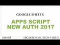 Google Sheets - Apps Script New Authorization Steps 2017 Tutorial