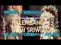 Download Lagu DJ KOMERING LAGU PALEMBANG BUMI SRIWIJAYA + OMBAI AKAS JUNGLE DUTCH BEAT KOMERING Menit ke 9