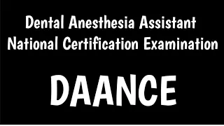 Dental Anesthesia Assistant National Certification Examination DAANCE