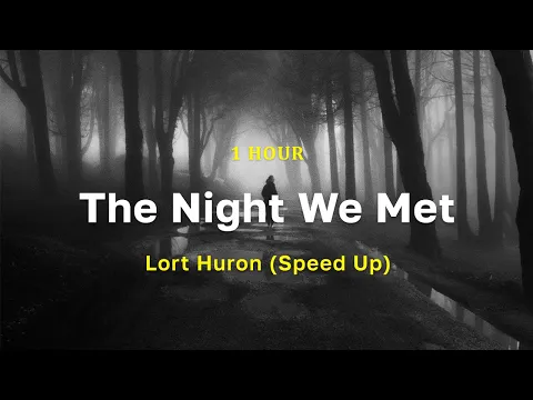 Download MP3 [1 Hour] The Night We Met - Lord Huron (Speed Up)