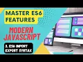 Master ES6 Features - Import And Export Syntax