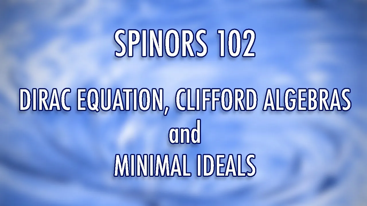 Chapter 25+. Spinors: Clifford Algebras, Dirac Equation and Minimal Ideals